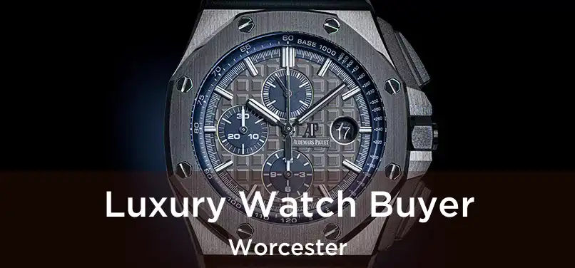  Luxury Watch Buyer Worcester