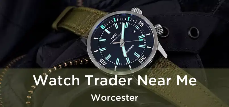  Watch Trader Near Me Worcester